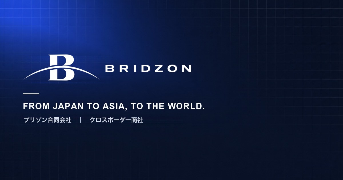 BRIDZON LLC | Cross-Border Trading Company — From Japan to Asia